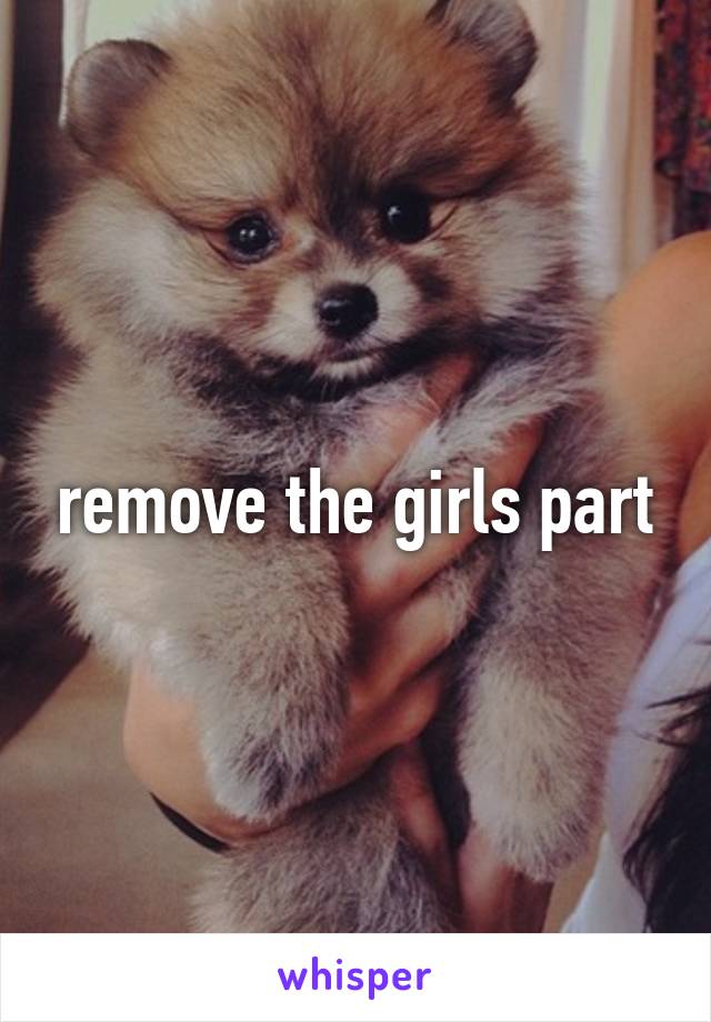 remove the girls part