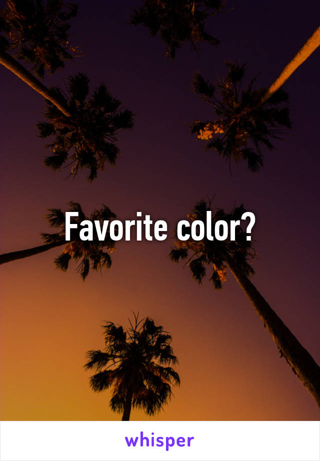 Favorite color?