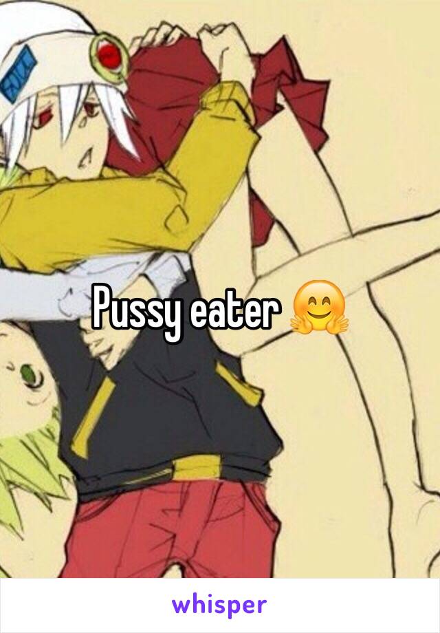 Pussy eater 🤗