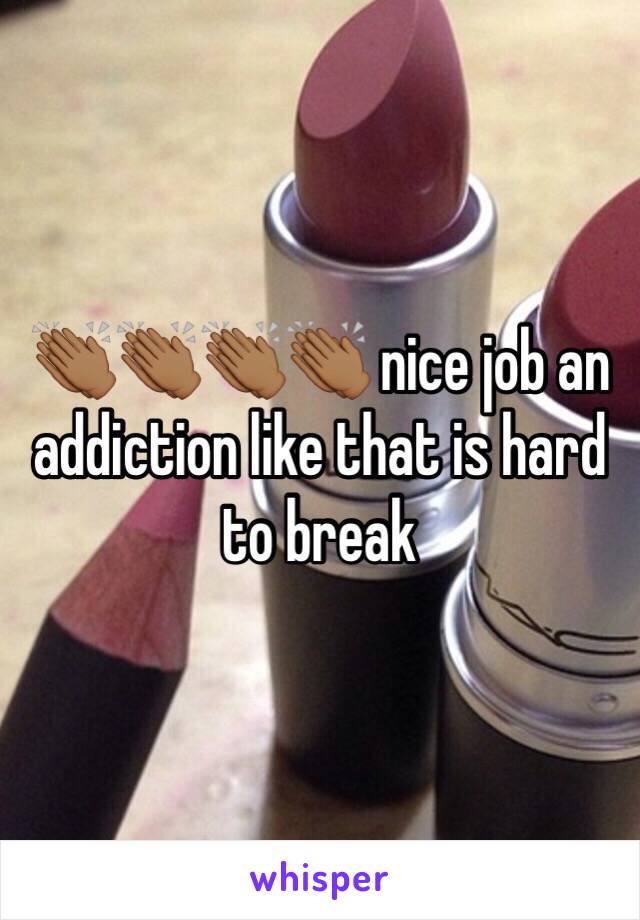 👏🏾👏🏾👏🏾👏🏾 nice job an addiction like that is hard to break