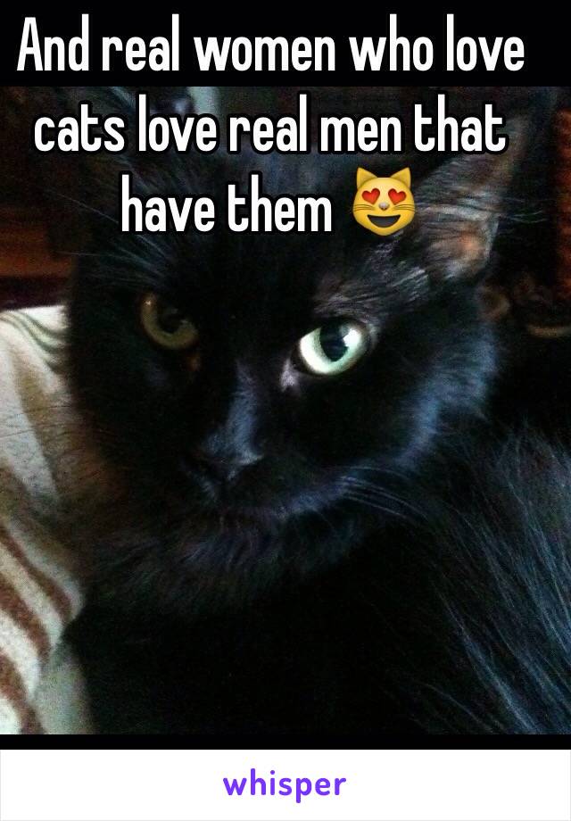 And real women who love cats love real men that have them 😻