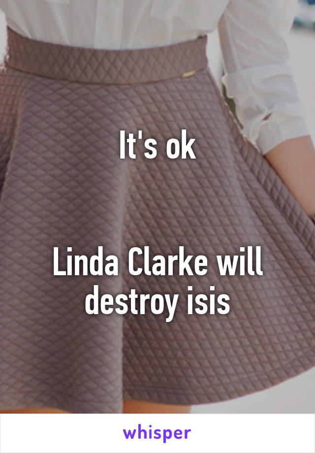 It's ok


Linda Clarke will destroy isis