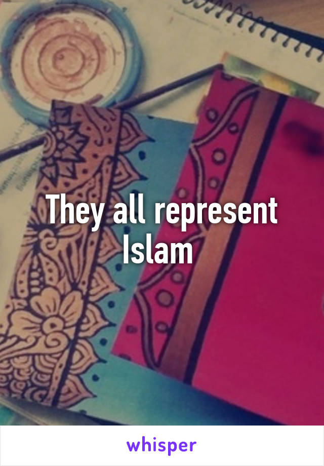 They all represent Islam 