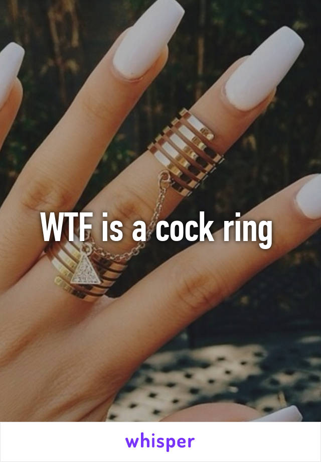 WTF is a cock ring 