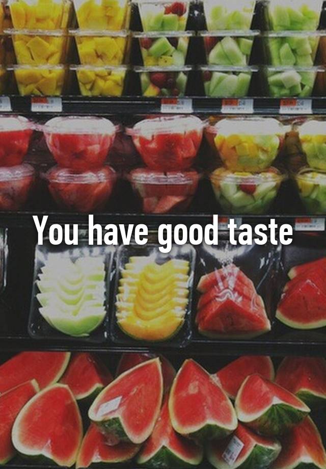 you-have-good-taste