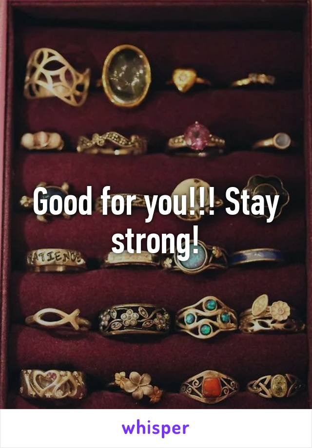 Good for you!!! Stay strong!