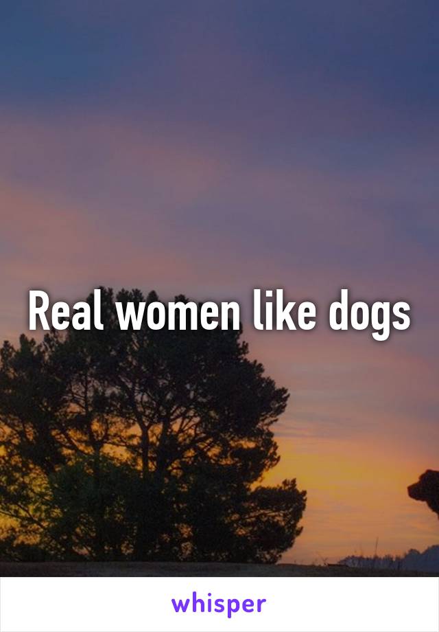 Real women like dogs