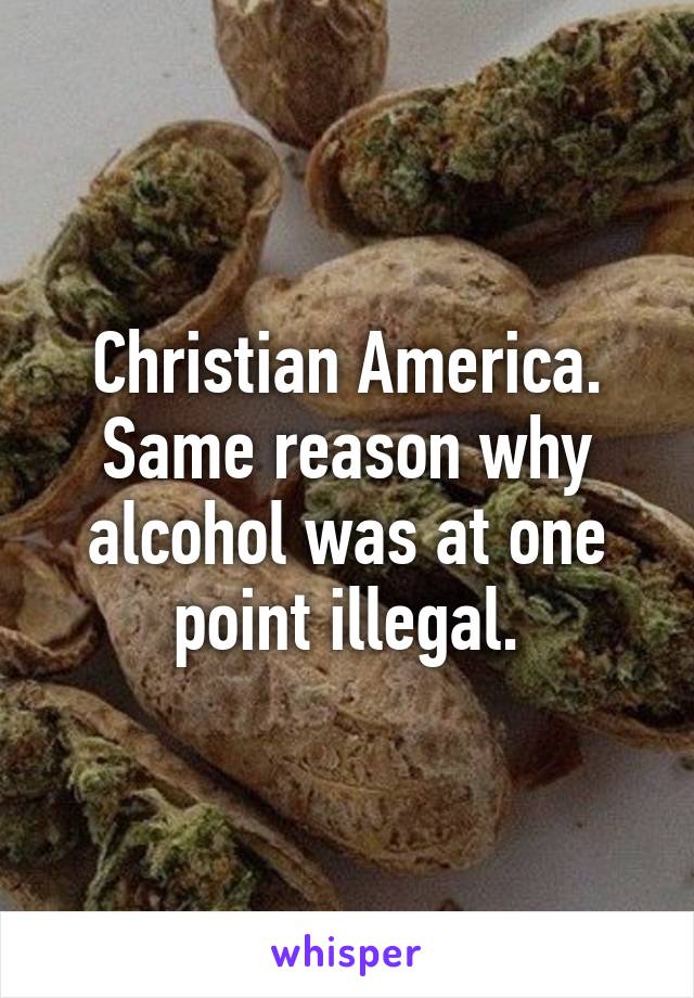 Christian America. Same reason why alcohol was at one point illegal.