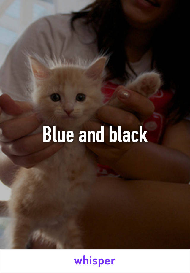 Blue and black