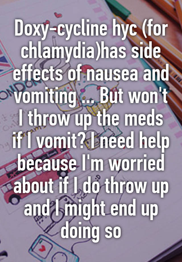 doxy-cycline-hyc-for-chlamydia-has-side-effects-of-nausea-and-vomiting