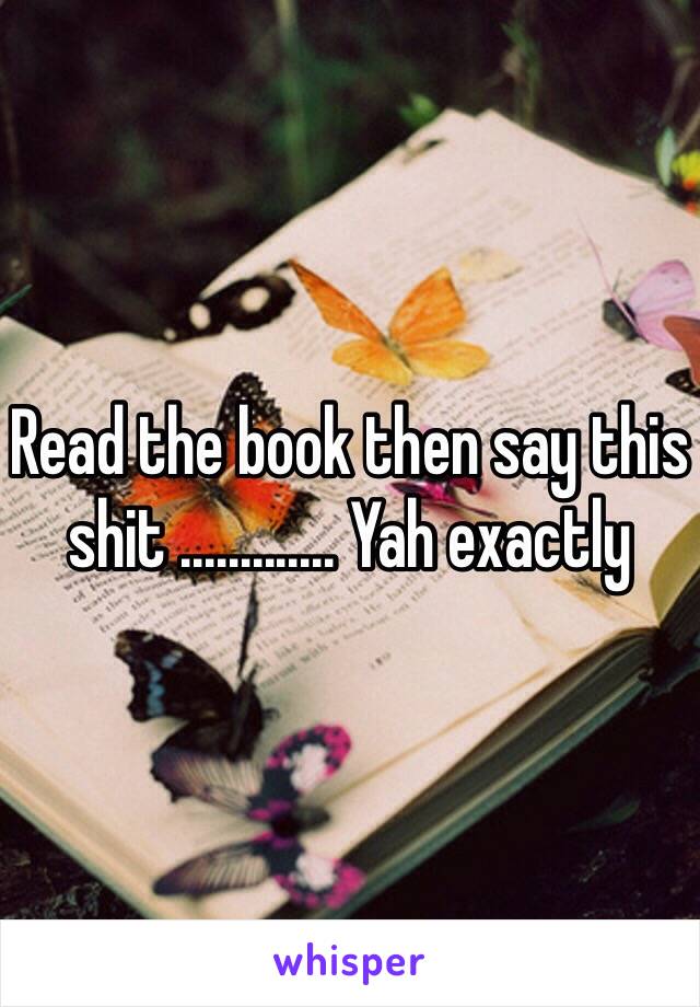 Read the book then say this shit ...…....... Yah exactly