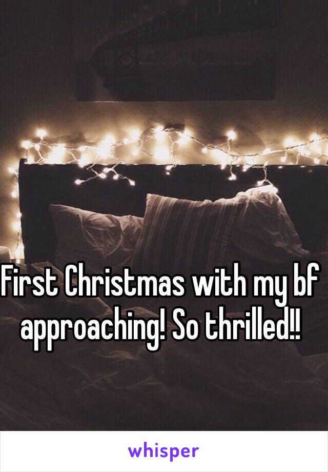 First Christmas with my bf approaching! So thrilled!!