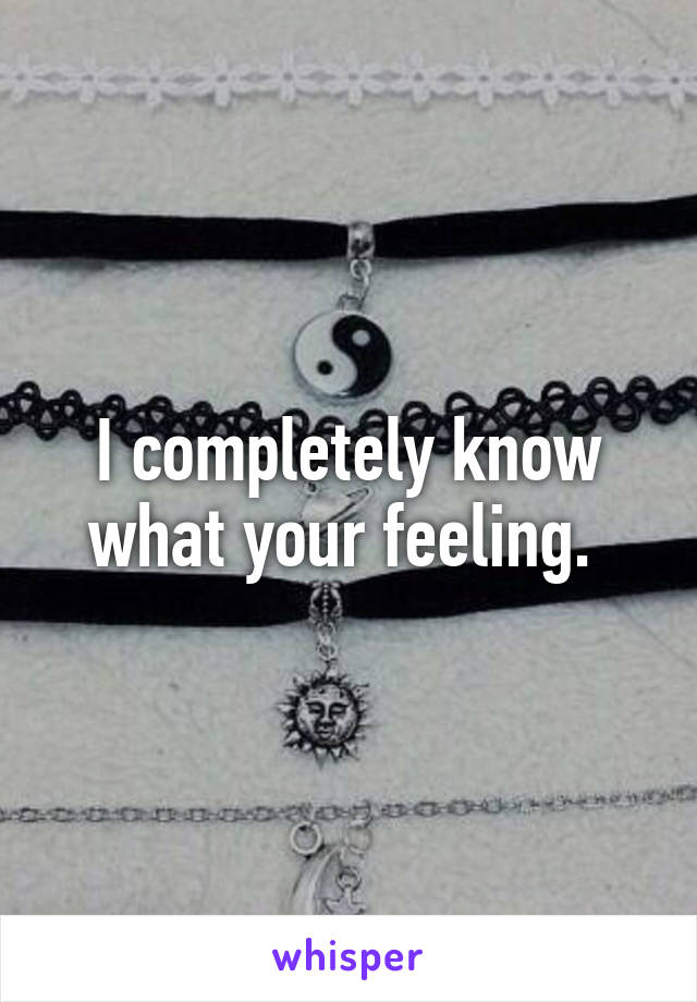 I completely know what your feeling. 