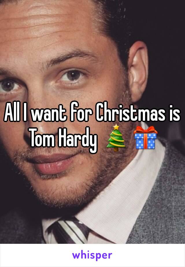 All I want for Christmas is Tom Hardy 🎄🎁