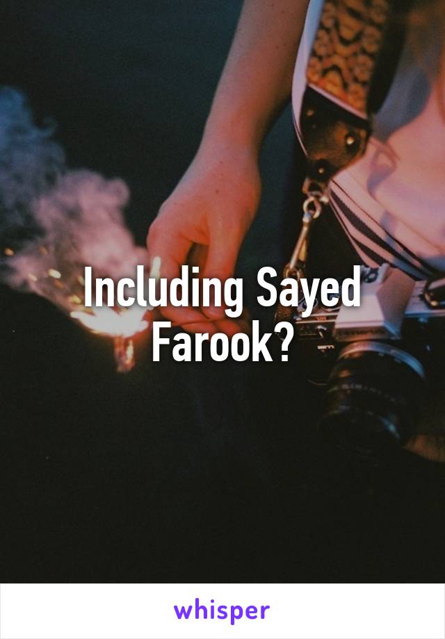 Including Sayed Farook?