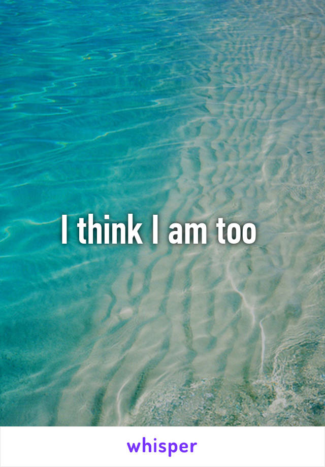 I think I am too 