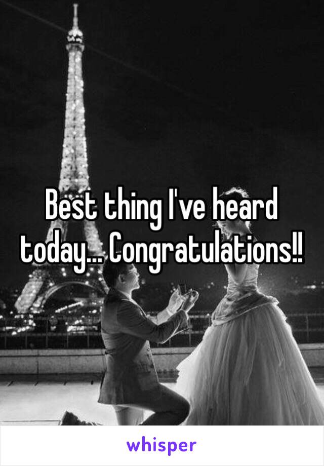 Best thing I've heard today... Congratulations!! 