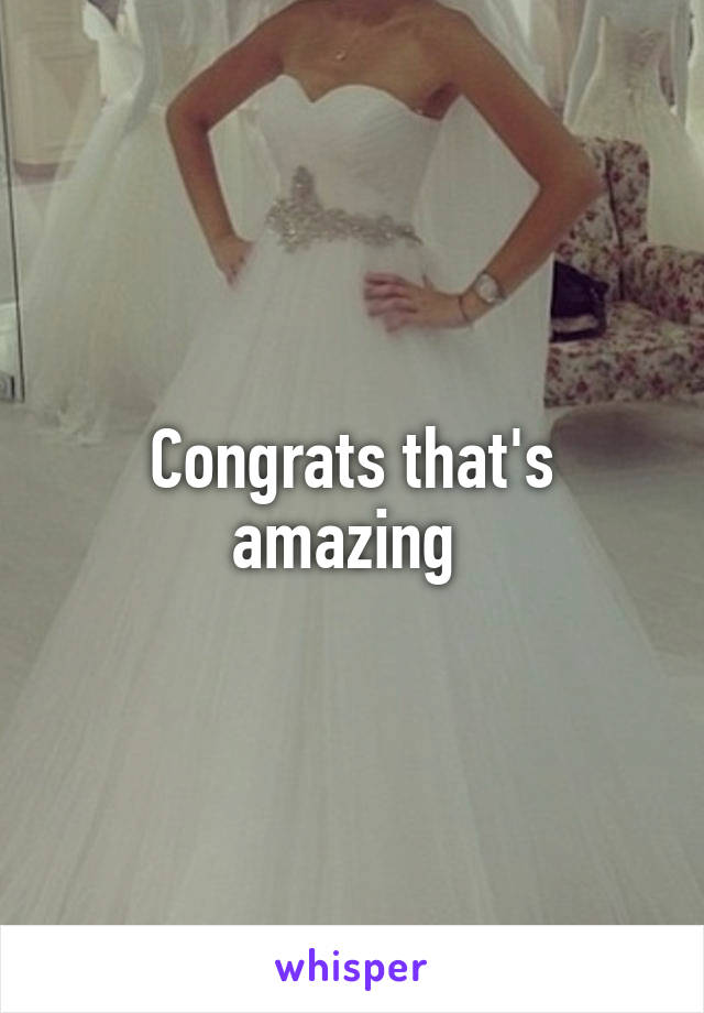 Congrats that's amazing 