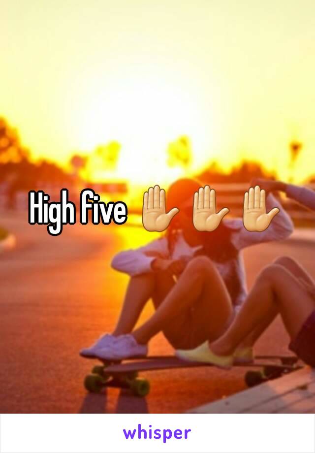 High five ✋✋✋