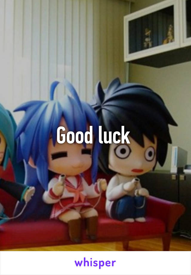 Good luck 