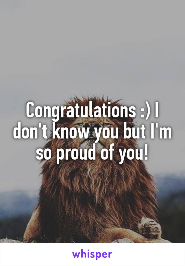 Congratulations :) I don't know you but I'm so proud of you!