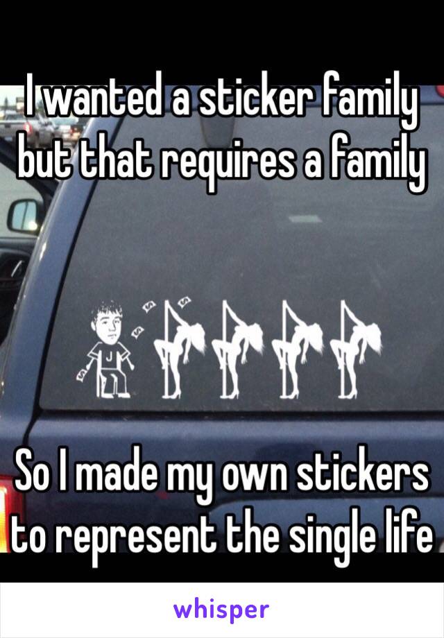 I wanted a sticker family but that requires a family




So I made my own stickers to represent the single life