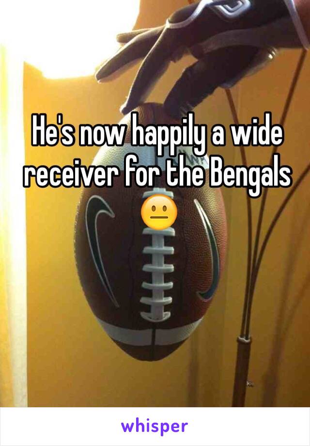 He's now happily a wide receiver for the Bengals 😐