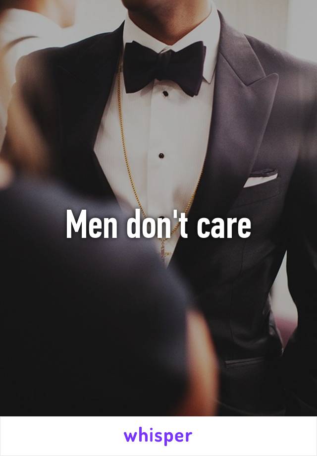 Men don't care