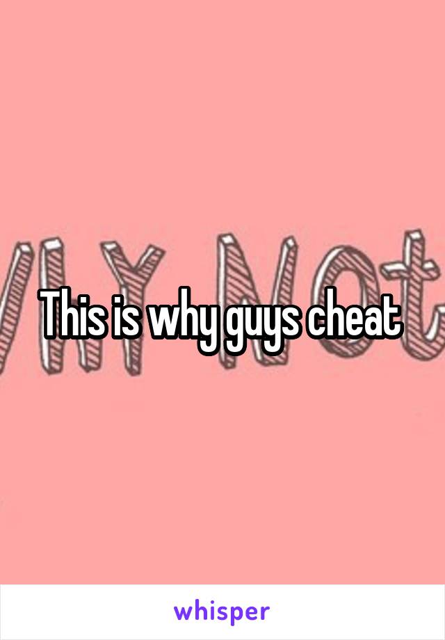 This is why guys cheat 