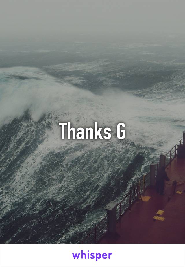 Thanks G