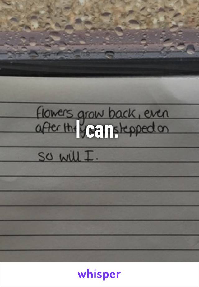 I can. 
