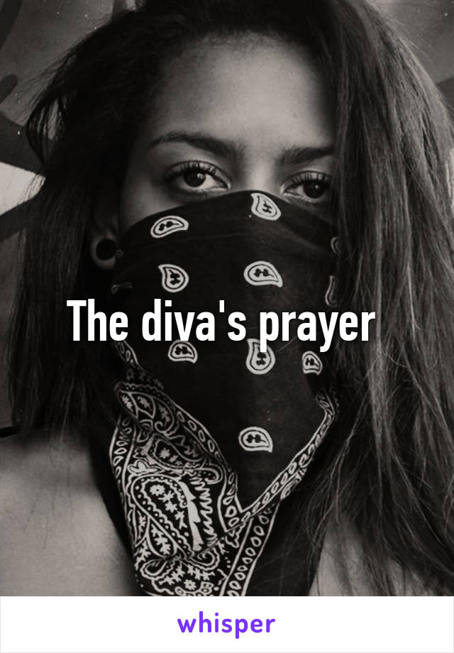 The diva's prayer 