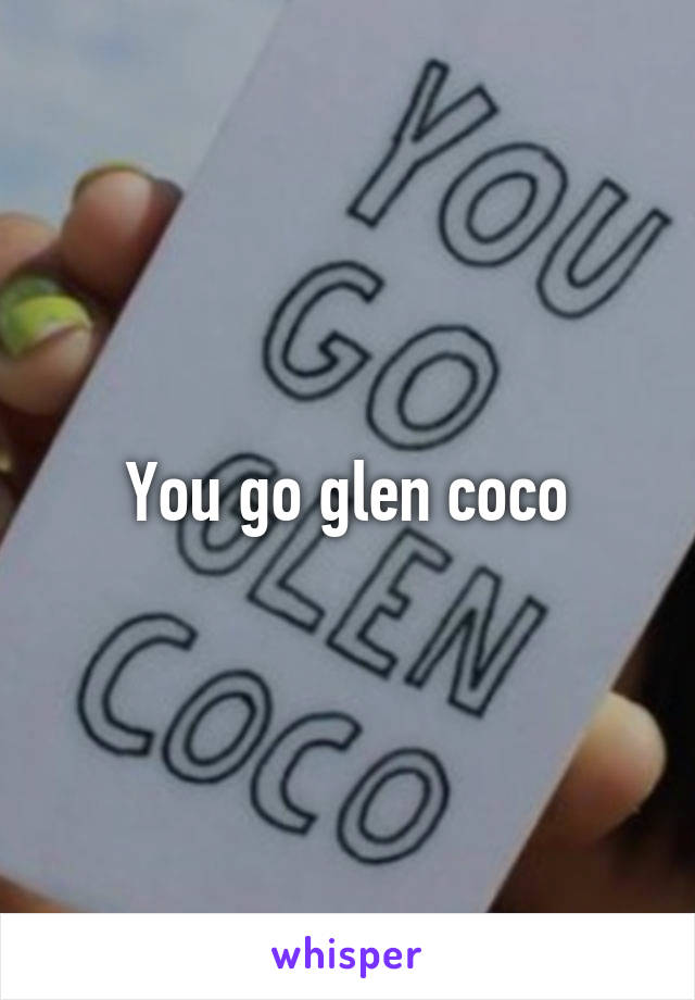 You go glen coco