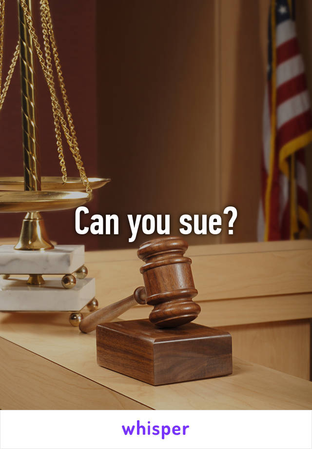Can you sue?
