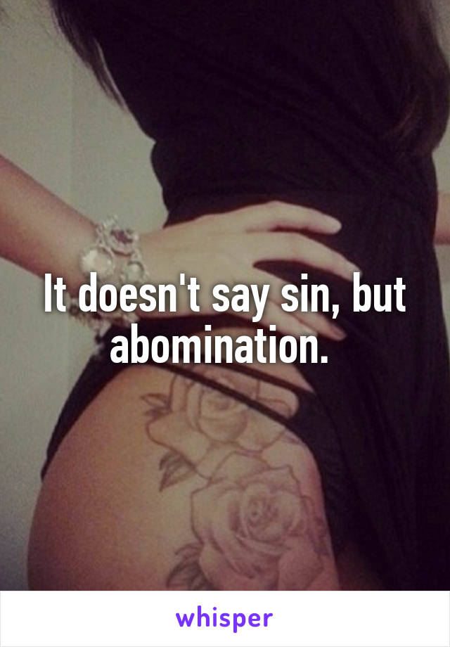 It doesn't say sin, but abomination. 