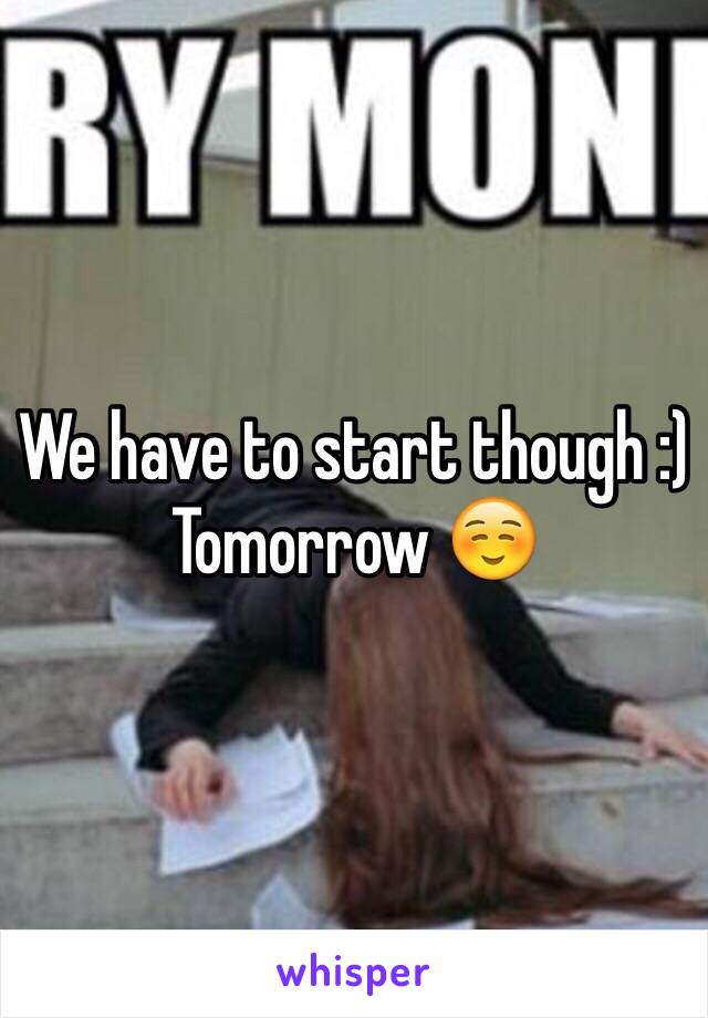 We have to start though :)
Tomorrow ☺️