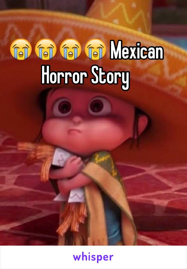 😭😭😭😭 Mexican Horror Story 