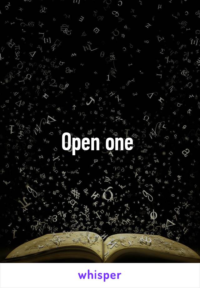 Open one 