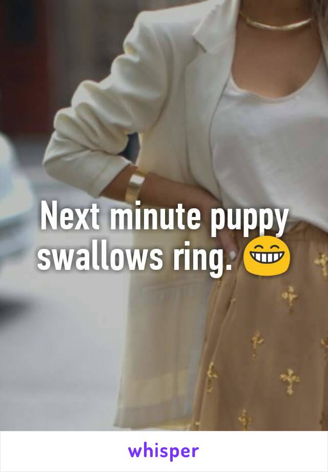 Next minute puppy swallows ring. 😁 