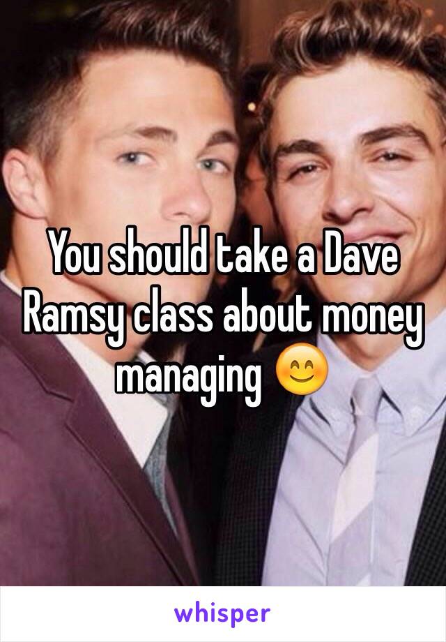 You should take a Dave Ramsy class about money managing 😊