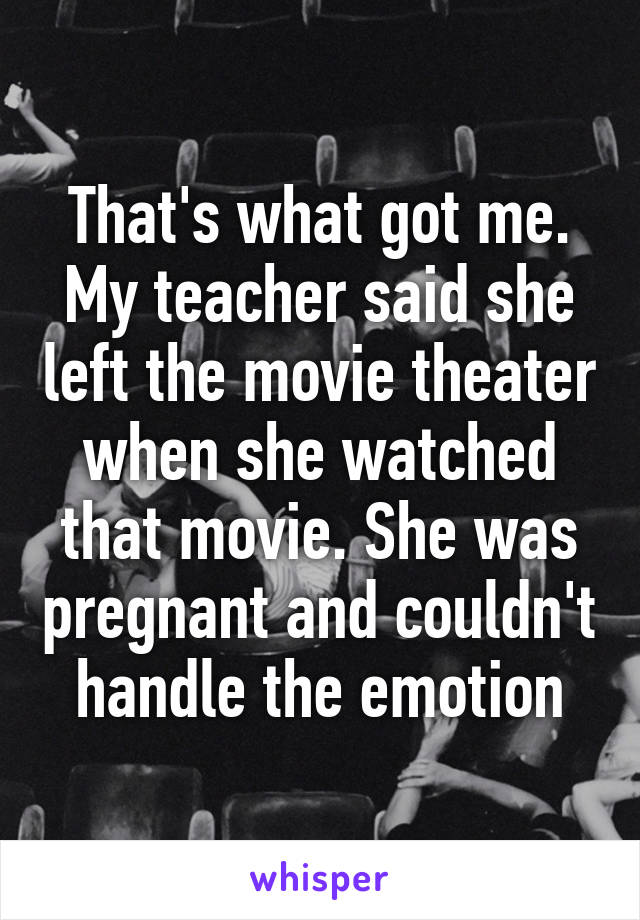 That's what got me. My teacher said she left the movie theater when she watched that movie. She was pregnant and couldn't handle the emotion