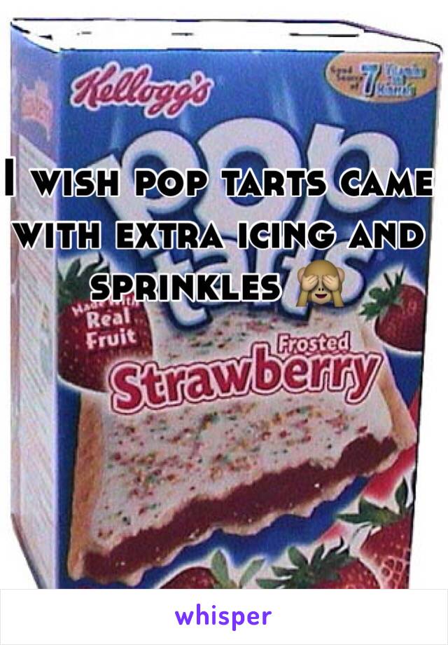 I wish pop tarts came with extra icing and sprinkles 🙈
