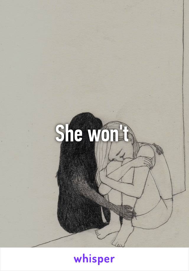 She won't 