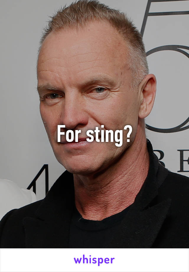 For sting?