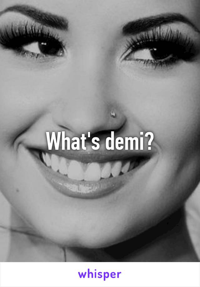 What's demi?