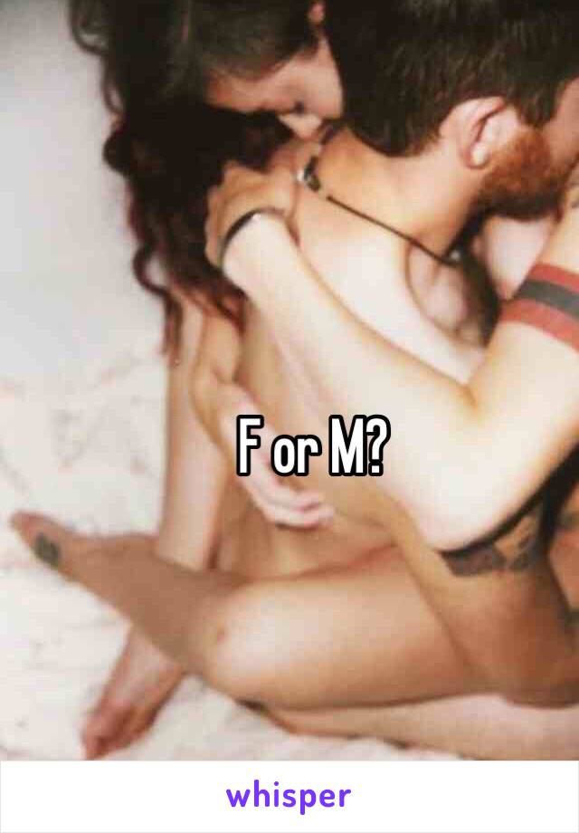 F or M? 