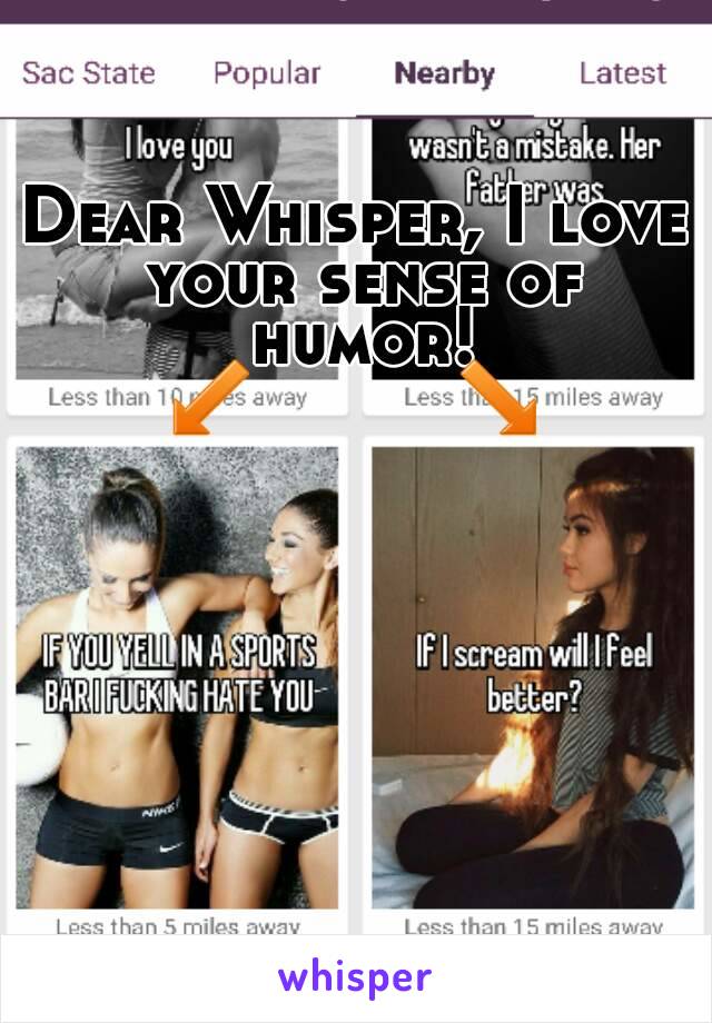 Dear Whisper, I love your sense of humor!
↙         ↘