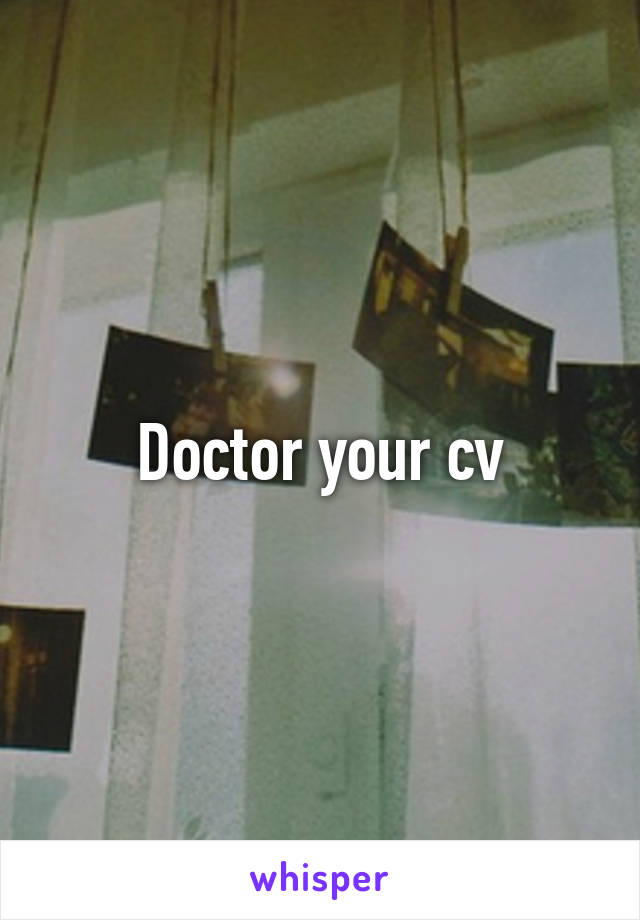 Doctor your cv