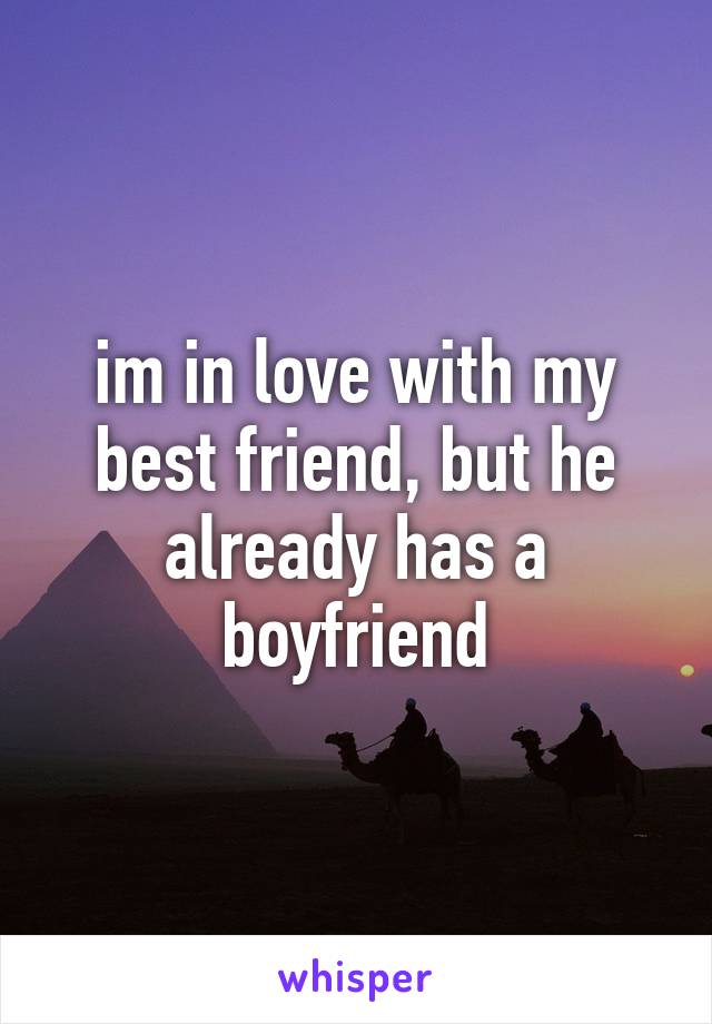 im in love with my best friend, but he already has a boyfriend