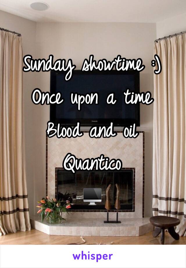 Sunday showtime :)
Once upon a time
Blood and oil
Quantico
🖥